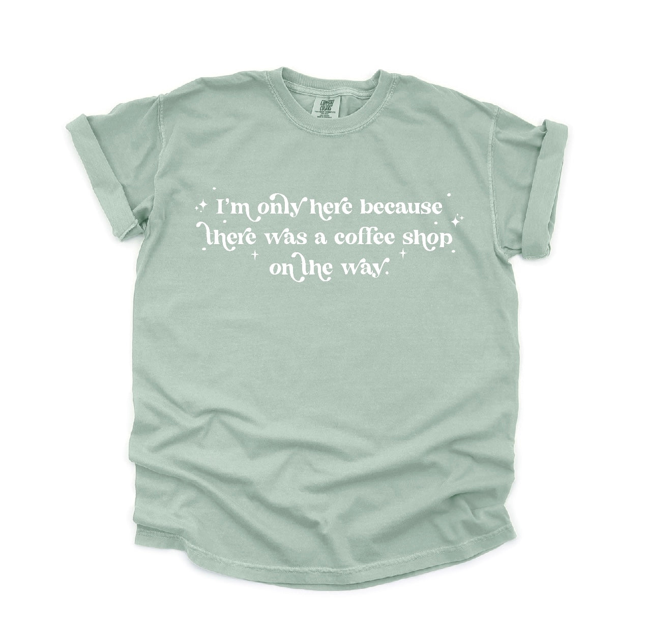 Here For The Coffee Tee