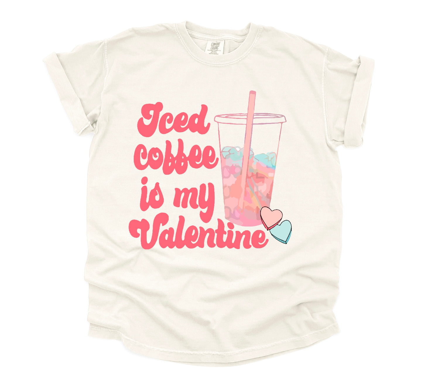 Iced Coffee Is My Valentine Tee